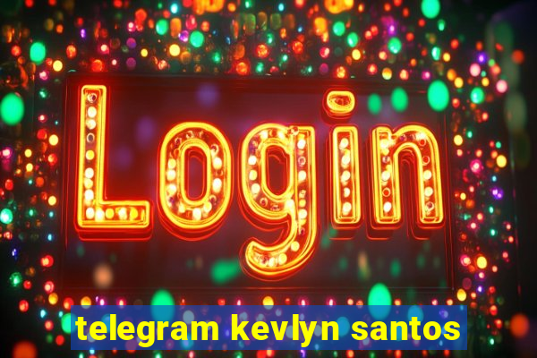 telegram kevlyn santos